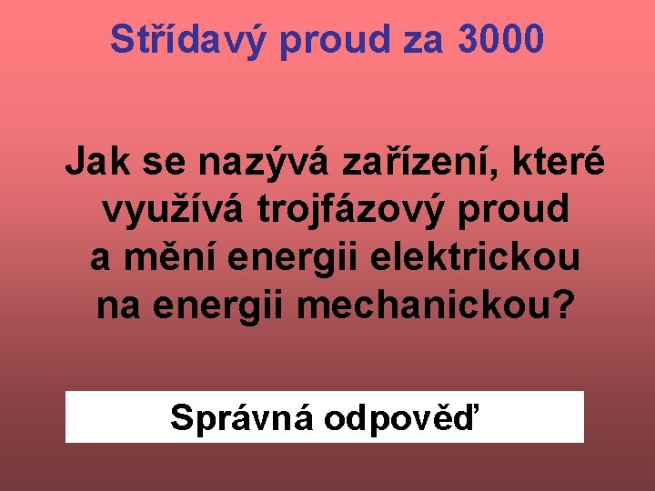 Střídavý proud za 3000 Jak se nazývá zařízení, které využívá trojfázový proud a mění