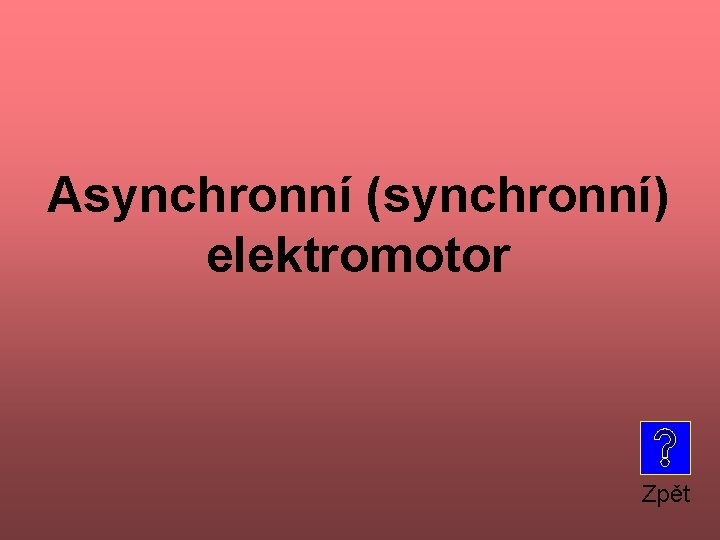 Asynchronní (synchronní) elektromotor Zpět 