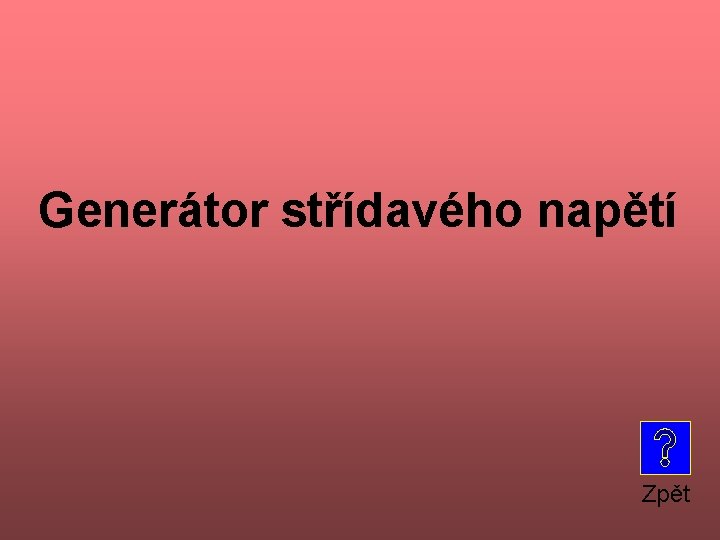 Generátor střídavého napětí Zpět 