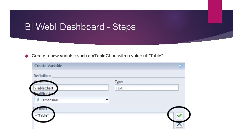 BI Web. I Dashboard - Steps Create a new variable such a v. Table.