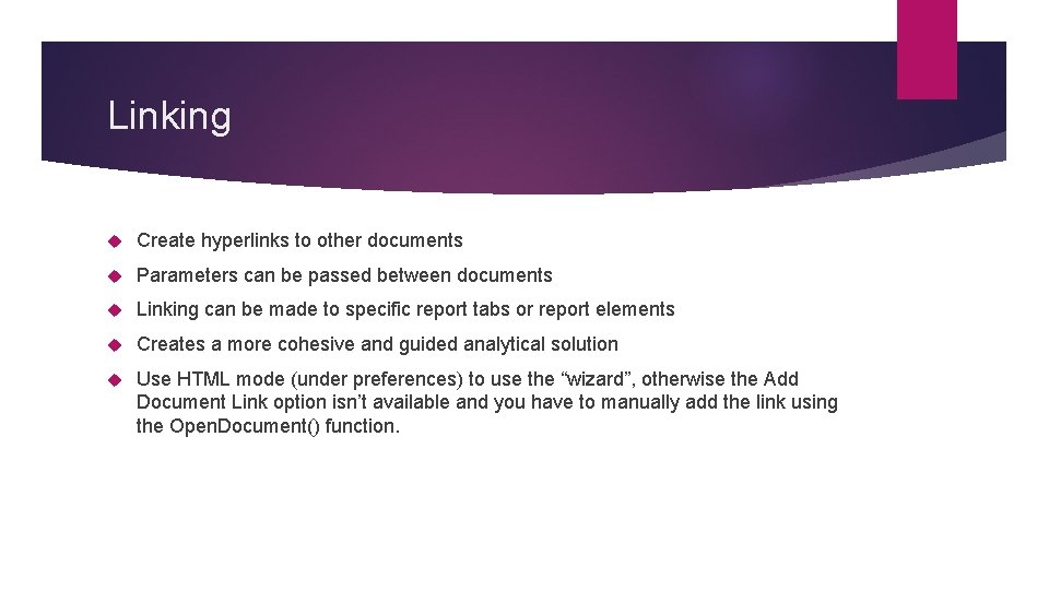 Linking Create hyperlinks to other documents Parameters can be passed between documents Linking can