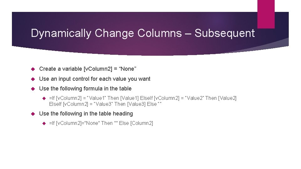 Dynamically Change Columns – Subsequent Create a variable [v. Column 2] = “None” Use