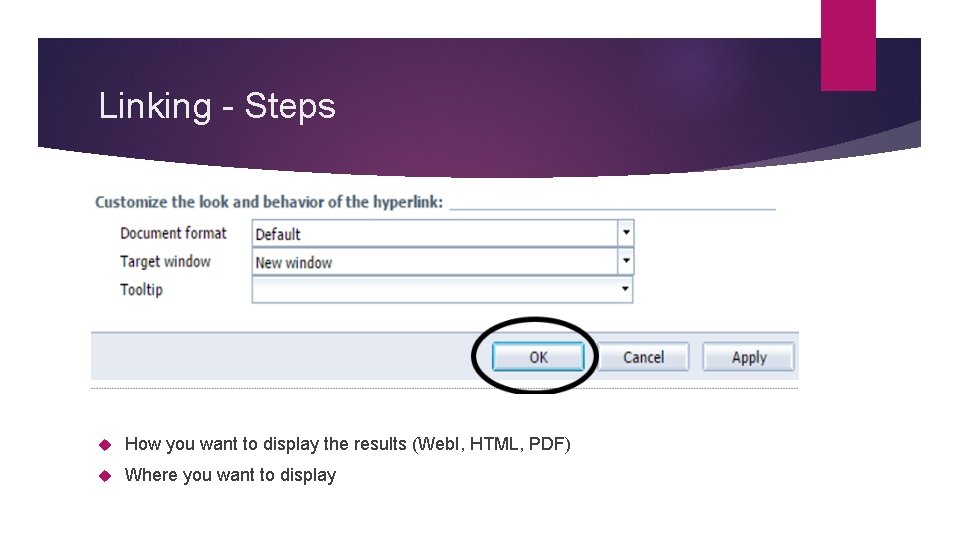 Linking - Steps How you want to display the results (Web. I, HTML, PDF)
