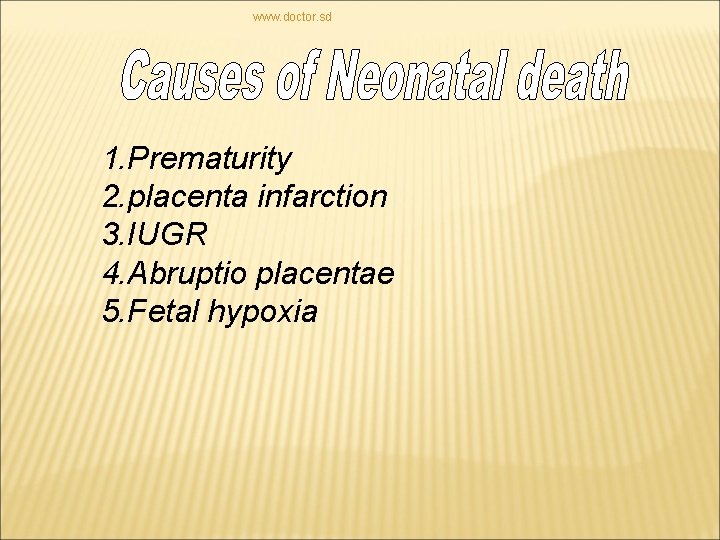 www. doctor. sd 1. Prematurity 2. placenta infarction 3. IUGR 4. Abruptio placentae 5.