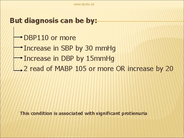 www. doctor. sd But diagnosis can be by: DBP 110 or more Increase in