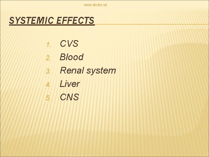 www. doctor. sd SYSTEMIC EFFECTS 1. 2. 3. 4. 5. CVS Blood Renal system
