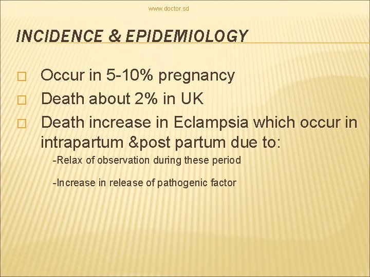 www. doctor. sd INCIDENCE & EPIDEMIOLOGY � � � Occur in 5 -10% pregnancy