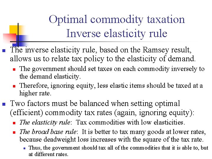 Optimal commodity taxation Inverse elasticity rule n The inverse elasticity rule, based on the Optimal commodity taxation Inverse elasticity rule n The inverse elasticity rule, based on the