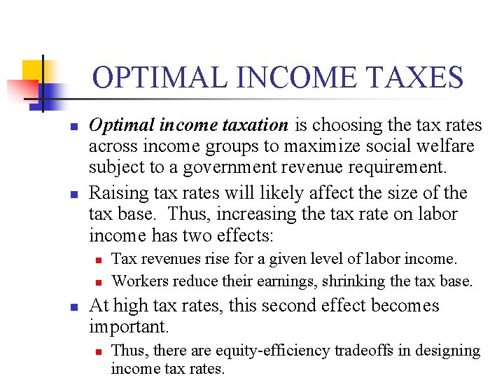 OPTIMAL INCOME TAXES n n Optimal income taxation is choosing the tax rates across OPTIMAL INCOME TAXES n n Optimal income taxation is choosing the tax rates across