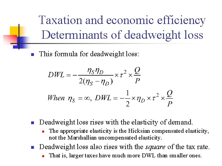 Taxation and economic efficiency Determinants of deadweight loss n This formula for deadweight loss: Taxation and economic efficiency Determinants of deadweight loss n This formula for deadweight loss: