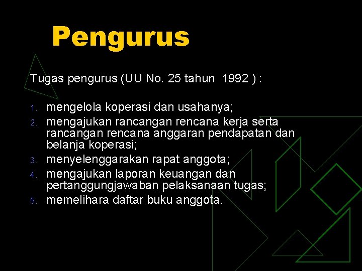 Pengurus Tugas pengurus (UU No. 25 tahun 1992 ) : 1. 2. 3. 4.