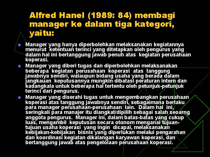 Alfred Hanel (1989: 84) membagi manager ke dalam tiga kategori, yaitu: u u u