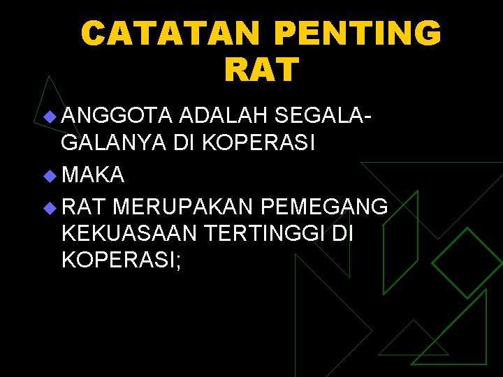 CATATAN PENTING RAT u ANGGOTA ADALAH SEGALANYA DI KOPERASI u MAKA u RAT MERUPAKAN