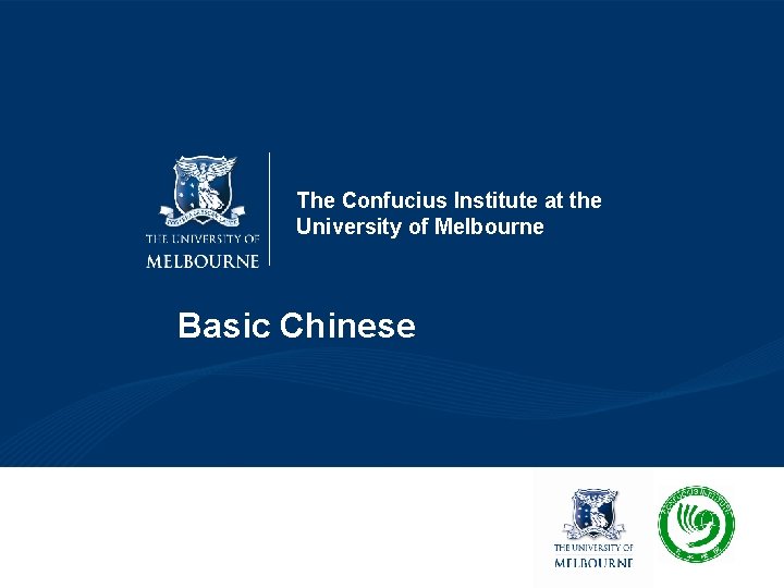 The Confucius Institute at the University of Melbourne Basic Chinese 