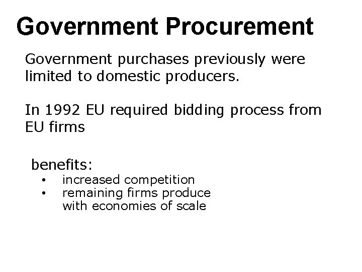 Government Procurement Government purchases previously were limited to domestic producers. In 1992 EU required