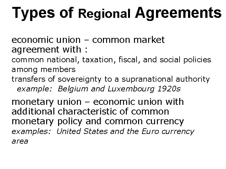 Types of Regional Agreements economic union – common market agreement with : common national,