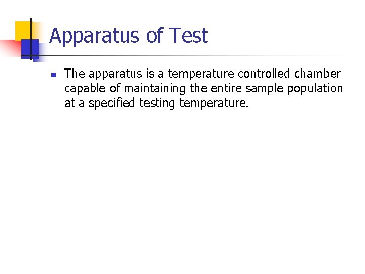 Apparatus of Test n The apparatus is a temperature controlled chamber capable of maintaining