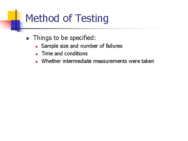 Method of Testing n Things to be specified: n n n Sample size and