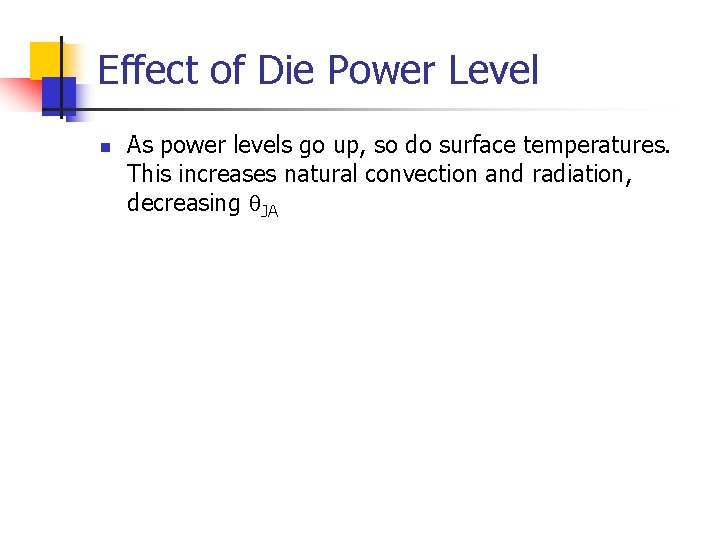 Effect of Die Power Level n As power levels go up, so do surface