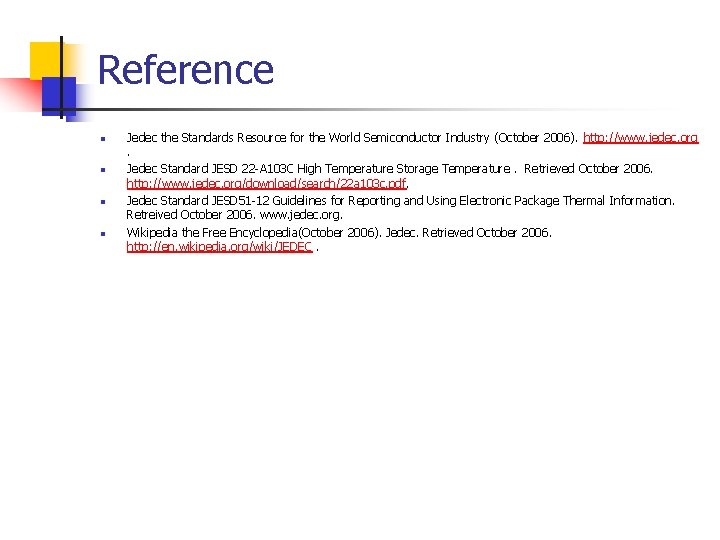 Reference n n Jedec the Standards Resource for the World Semiconductor Industry (October 2006).