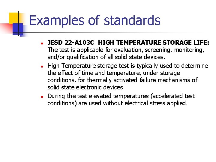 Examples of standards n n n JESD 22 -A 103 C HIGH TEMPERATURE STORAGE