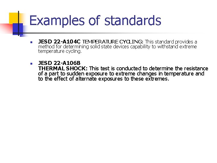 Examples of standards n n JESD 22 -A 104 C TEMPERATURE CYCLING: This standard