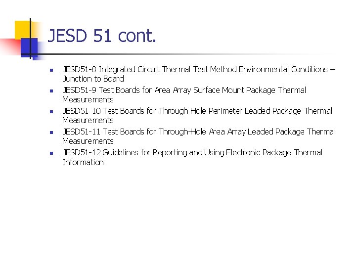 JESD 51 cont. n n n JESD 51 -8 Integrated Circuit Thermal Test Method