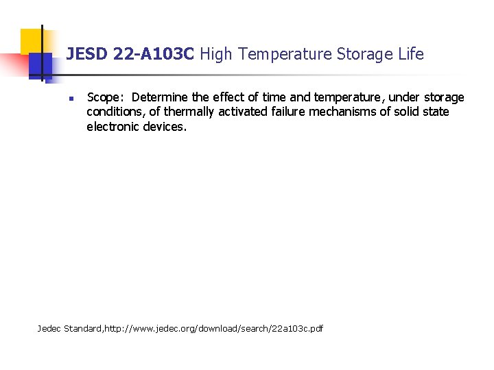 JESD 22 -A 103 C High Temperature Storage Life n Scope: Determine the effect