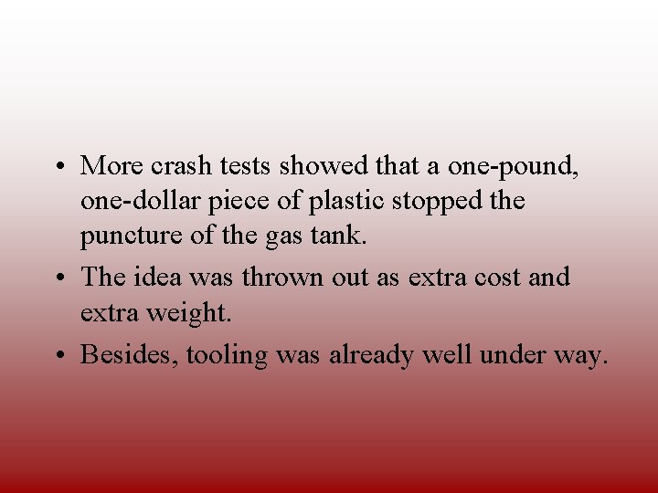  • More crash tests showed that a one-pound, one-dollar piece of plastic stopped