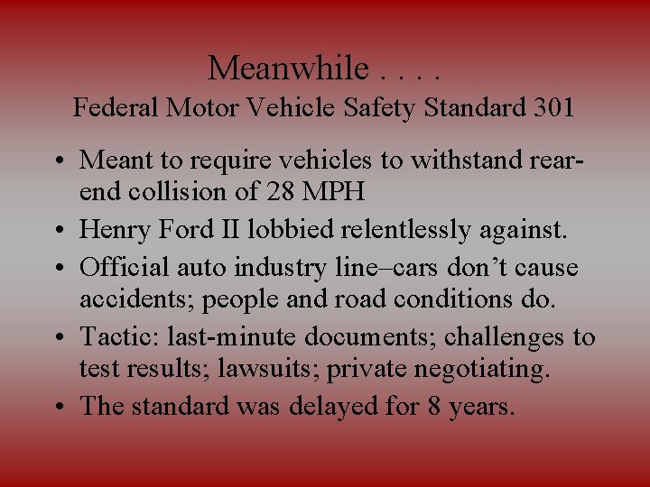Meanwhile. . Federal Motor Vehicle Safety Standard 301 • Meant to require vehicles to