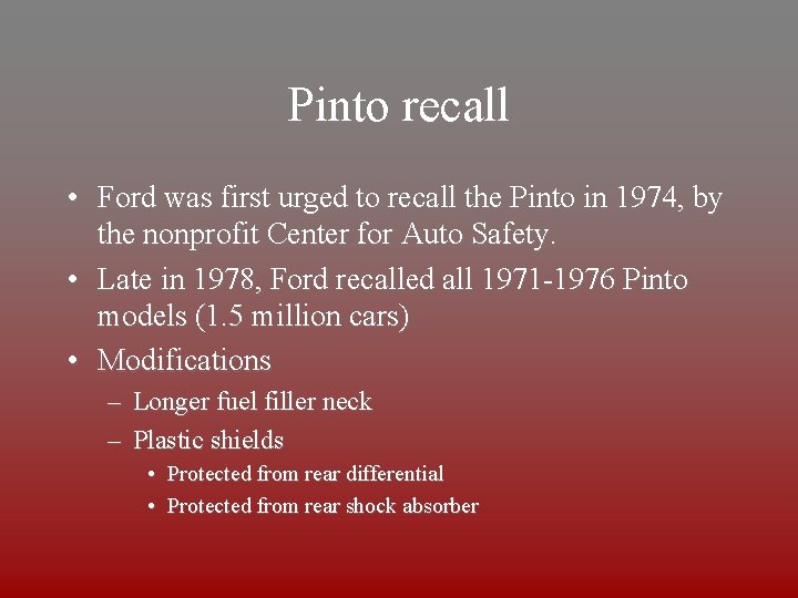 Pinto recall • Ford was first urged to recall the Pinto in 1974, by