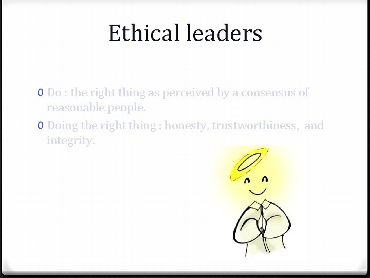 Ethical leaders 0 Do : the right thing as perceived by a consensus of