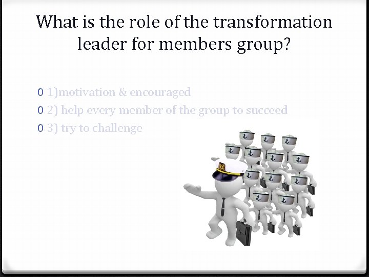 What is the role of the transformation leader for members group? 0 1)motivation &
