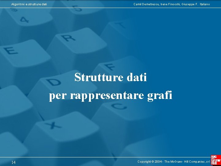 Algoritmi e strutture dati Camil Demetrescu, Irene Finocchi, Giuseppe F. Italiano Strutture dati per