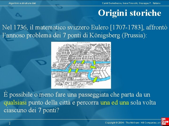 Algoritmi e strutture dati Camil Demetrescu, Irene Finocchi, Giuseppe F. Italiano Origini storiche Nel