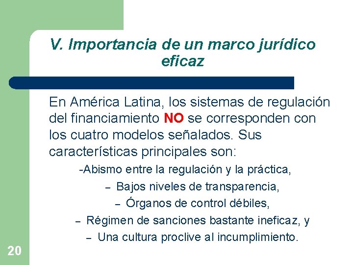 V. Importancia de un marco jurídico eficaz En América Latina, los sistemas de regulación