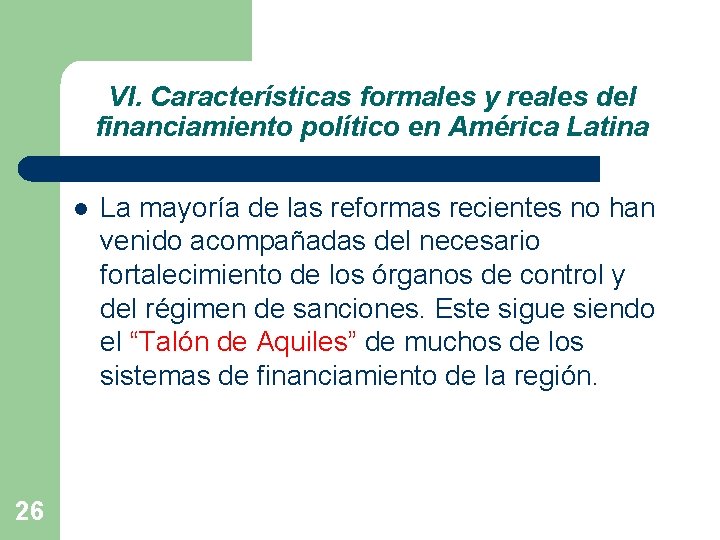 VI. Características formales y reales del financiamiento político en América Latina l 26 La