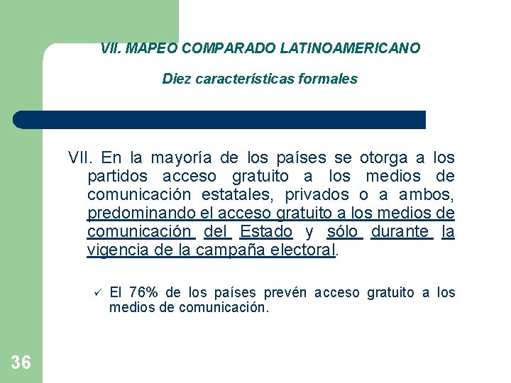 VII. MAPEO COMPARADO LATINOAMERICANO Diez características formales VII. En la mayoría de los países