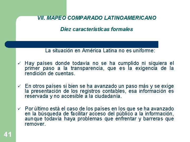VII. MAPEO COMPARADO LATINOAMERICANO Diez características formales La situación en América Latina no es