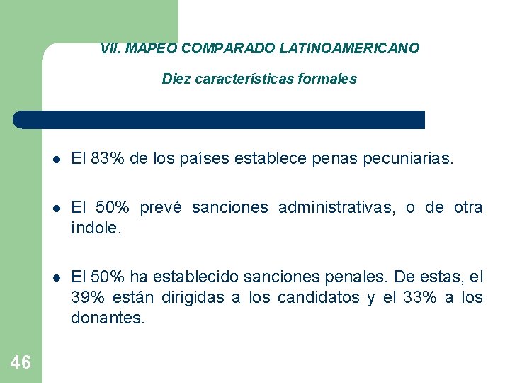 VII. MAPEO COMPARADO LATINOAMERICANO Diez características formales 46 l El 83% de los países