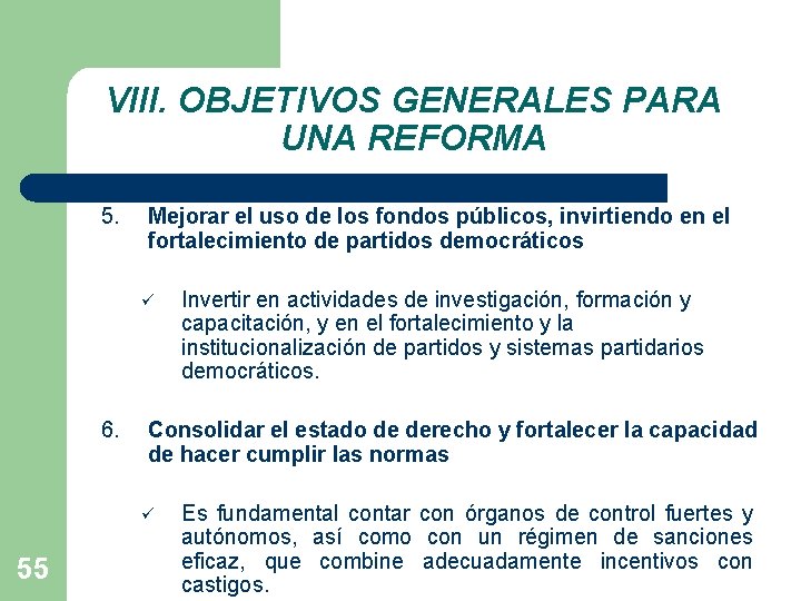 VIII. OBJETIVOS GENERALES PARA UNA REFORMA 5. Mejorar el uso de los fondos públicos,