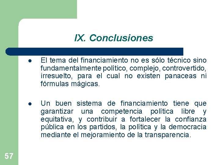 IX. Conclusiones 57 l El tema del financiamiento no es sólo técnico sino fundamentalmente