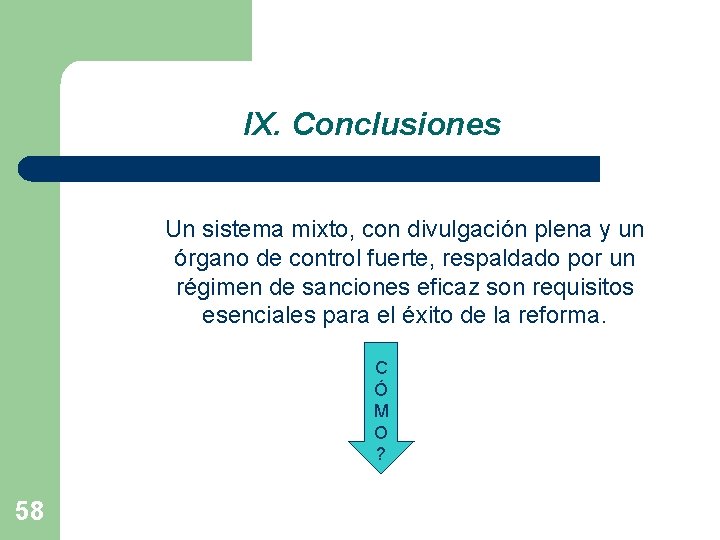 IX. Conclusiones Un sistema mixto, con divulgación plena y un órgano de control fuerte,