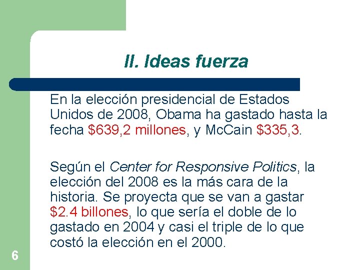 II. Ideas fuerza En la elección presidencial de Estados Unidos de 2008, Obama ha