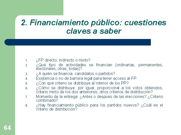 2. Financiamiento público: cuestiones claves a saber 1. 2. 3. 4. 5. 6. 7.