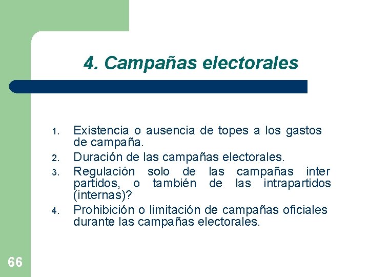 4. Campañas electorales 1. 2. 3. 4. 66 Existencia o ausencia de topes a