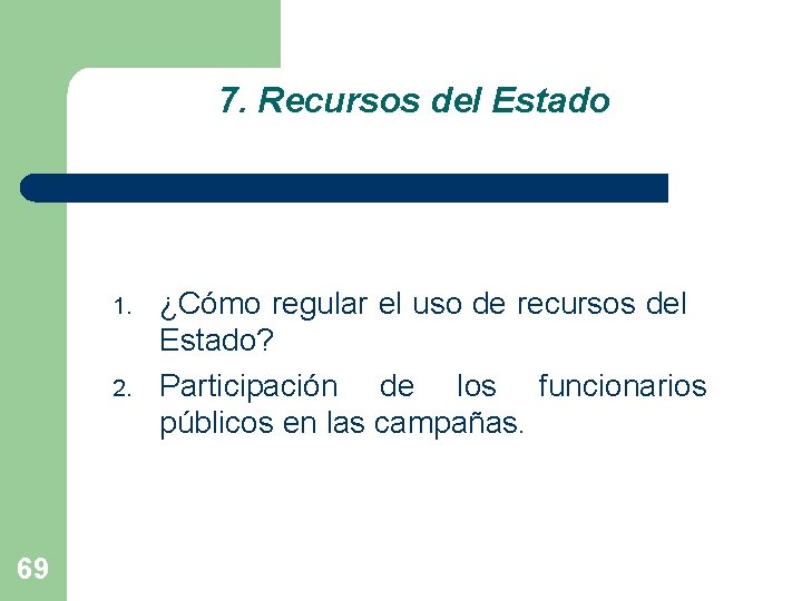 7. Recursos del Estado 1. 2. 69 ¿Cómo regular el uso de recursos del