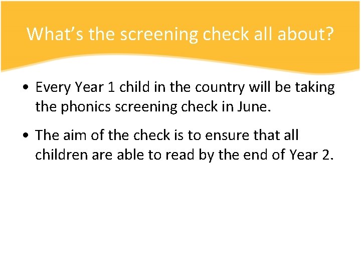 What’s the screening check all about? • Every Year 1 child in the country