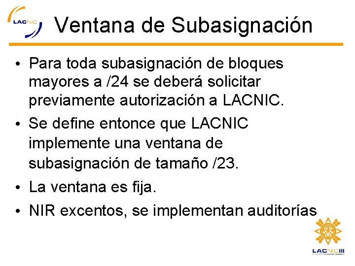 Ventana de Subasignación • Para toda subasignación de bloques mayores a /24 se deberá