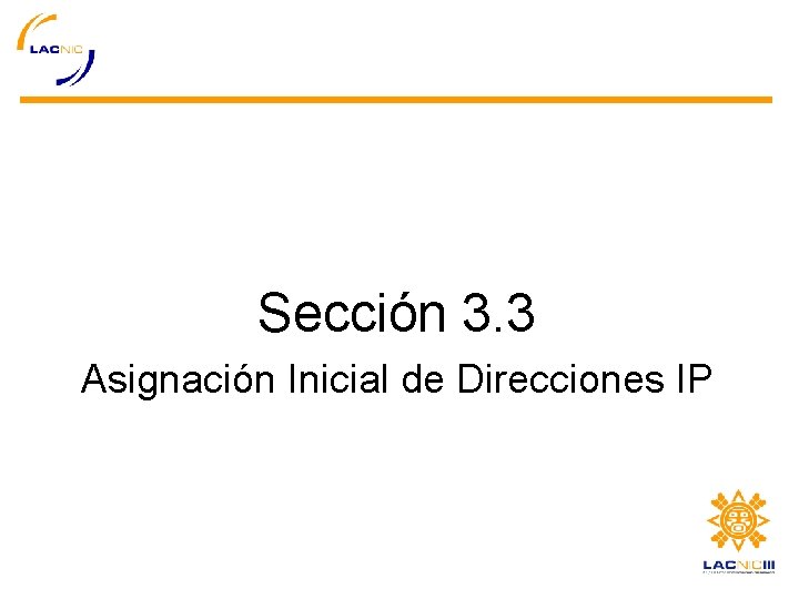 Sección 3. 3 Asignación Inicial de Direcciones IP 